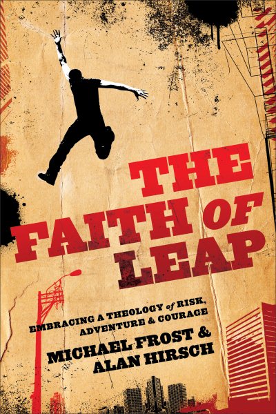 Faith of Leap: Embracing A Theology Of Risk, Adventure & Courage (Shapevine)