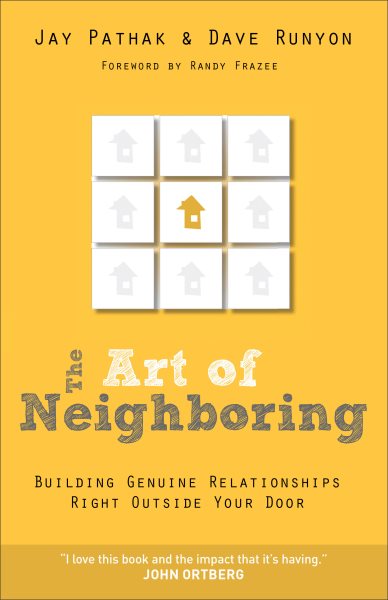 The Art of Neighboring: Building Genuine Relationships Right Outside Your Door cover