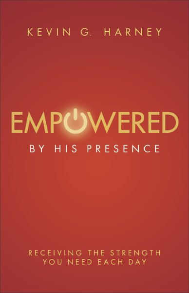 Empowered by His Presence: Receiving the Strength You Need Each Day cover
