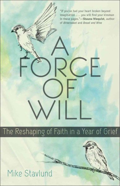 A Force of Will: The Reshaping of Faith in a Year of Grief cover