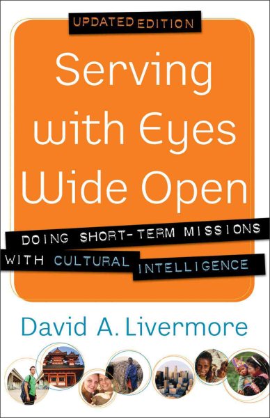 Serving with Eyes Wide Open: Doing Short-Term Missions With Cultural Intelligence cover