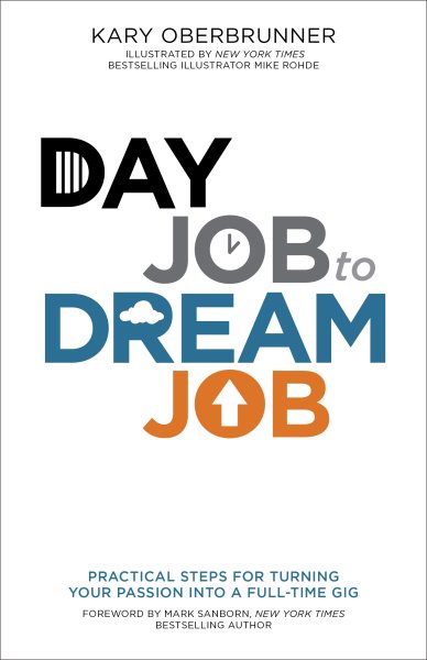 Day Job to Dream Job: Practical Steps for Turning Your Passion into a Full-Time Gig cover