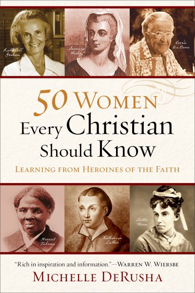 50 Women Every Christian Should Know: Learning from Heroines of the Faith cover