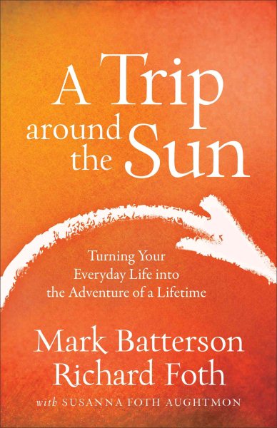 A Trip around the Sun: Turning Your Everyday Life into the Adventure of a Lifetime cover