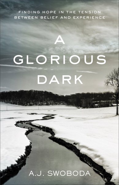 A Glorious Dark: Finding Hope In The Tension Between Belief And Experience cover