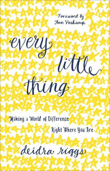 Every Little Thing: Making a World of Difference Right Where You Are cover