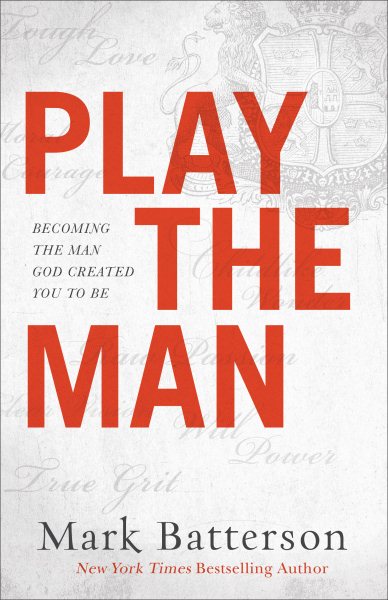 Play the Man: Becoming the Man God Created You to Be cover