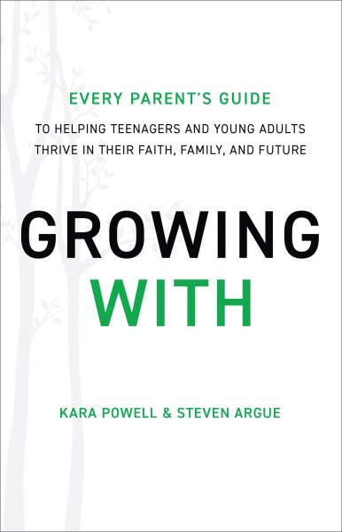 Growing With: Every Parent's Guide to Helping Teenagers and Young Adults Thrive in Their Faith, Family, and Future cover