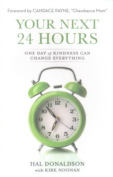 Your Next 24 Hours: One Day of Kindness Can Change Everything cover