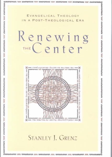 Renewing the Center: Evangelical Theology in a Post-Theological Era cover