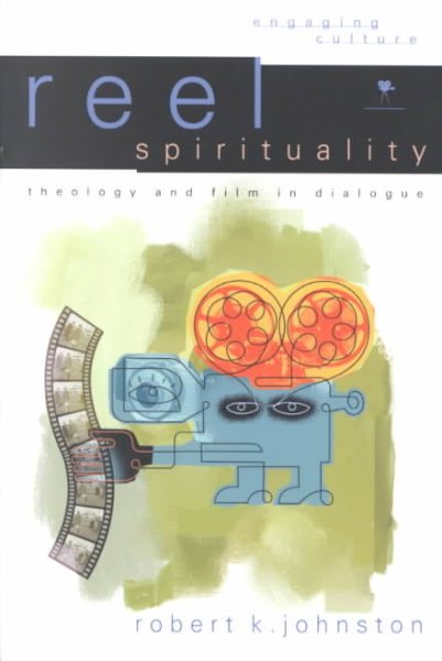Reel Spirituality: Theology and Film in Dialogue (Engaging Culture) cover