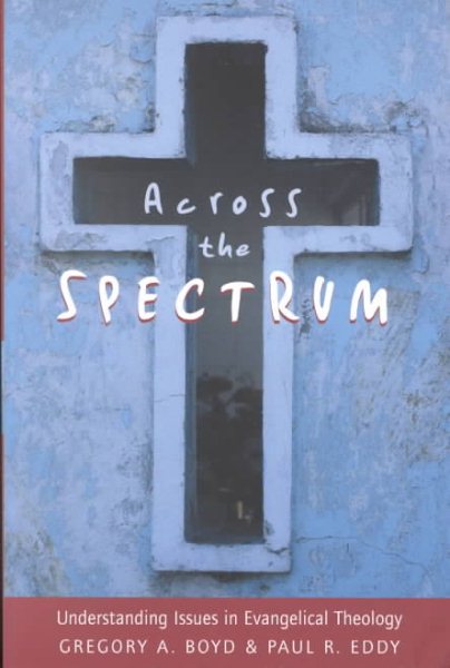 Across the Spectrum: Understanding Issues in Evangelical Theology cover