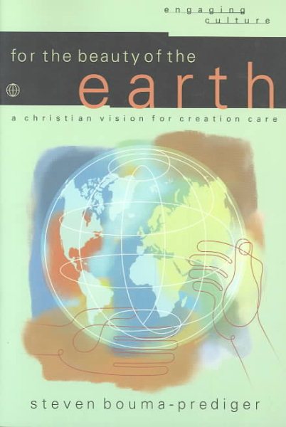 For the Beauty of the Earth: A Christian Vision for Creation Care (Engaging Culture) cover