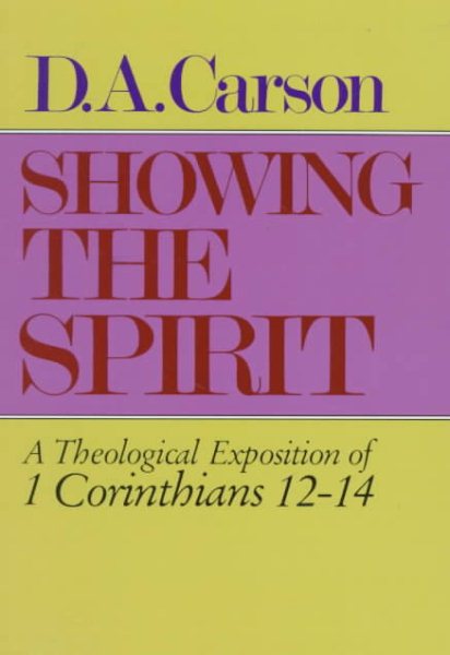 Showing the Spirit: A Theological Exposition of 1 Corinthians, 12-14 cover
