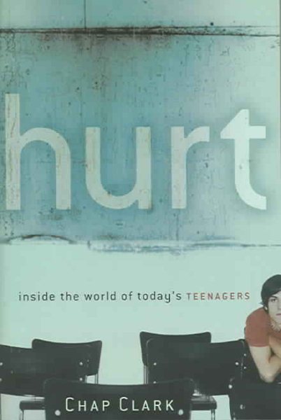 Hurt: Inside the World of Today's Teenagers (Youth, Family, and Culture) cover
