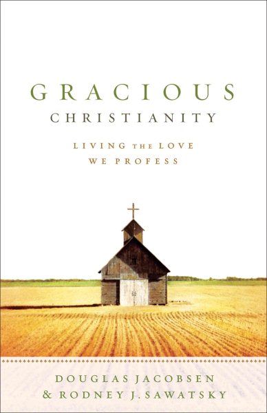 Gracious Christianity: Living the Love We Profess cover