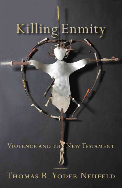 Killing Enmity: Violence and the New Testament cover