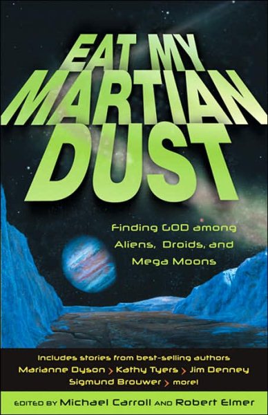 Eat My Martian Dust: Finding God Among Aliens, Droids, And Mega Moons cover