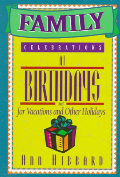 Family Celebrations at Birthdays and for Vacations and Other Holidays cover