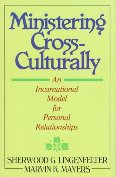 Ministering Cross-Culturally: An Incarnational Model for Personal Relationships cover