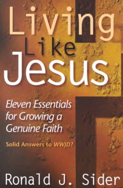 Living like Jesus: Eleven Essentials for Growing a Genuine Faith