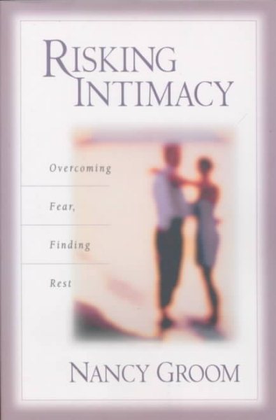 Risking Intimacy: Overcoming Fear, Finding Rest cover