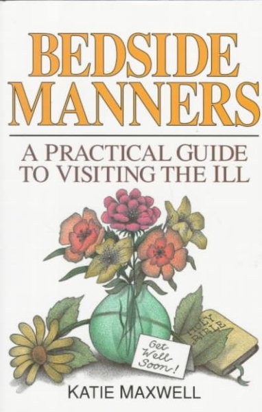 Bedside Manners: A Practical Guide to Visiting the Ill cover