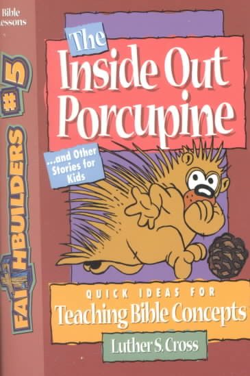 The Inside Out Porcupine: And Other Stories for Kids (Faithbuilders, 5) cover