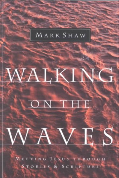 Walking on the Waves: Meeting Jesus Through Stories & Scripture cover