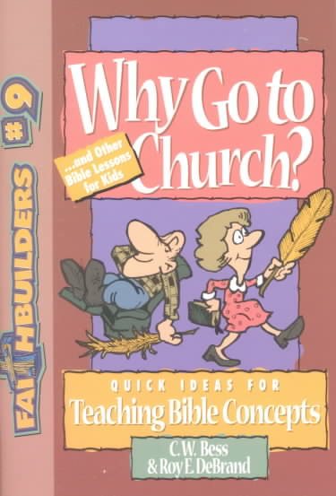 Why Go to Church: . . . And Other Bible Lessons for Kids (Faith Builders Number 9) cover