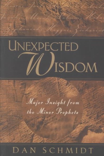 Unexpected Wisdom: Major Insight from the Minor Prophets cover