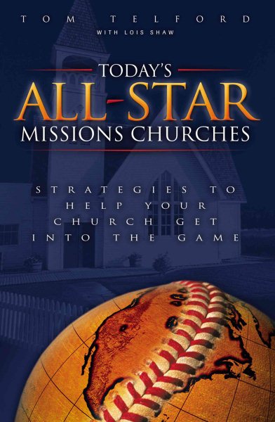 Today's All-Star Missions Churches: Strategies to Help Your Church Get Into the Game cover