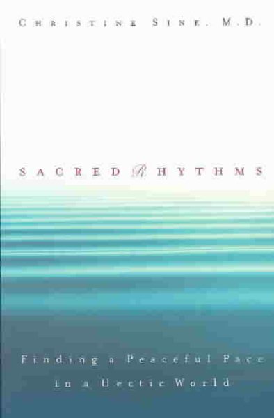 Sacred Rhythms: Finding a Peaceful Pace in a Hectic World cover