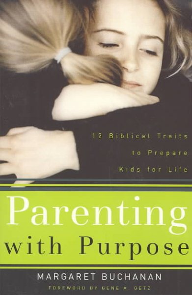 Parenting With Purpose: 12 Biblical Traits to Prepare Kids for Life cover