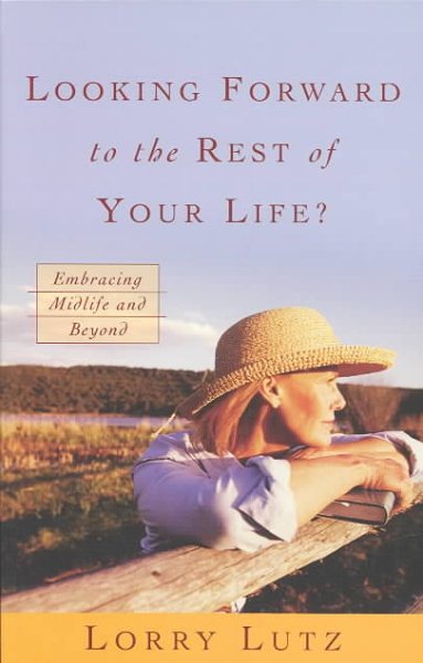 Looking Forward to the Rest of Your Life?: Embracing Midlife and Beyond cover