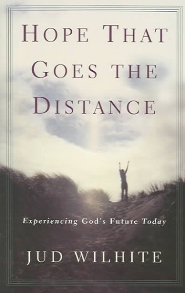Hope That Goes the Distance: Experiencing God's Future Today cover