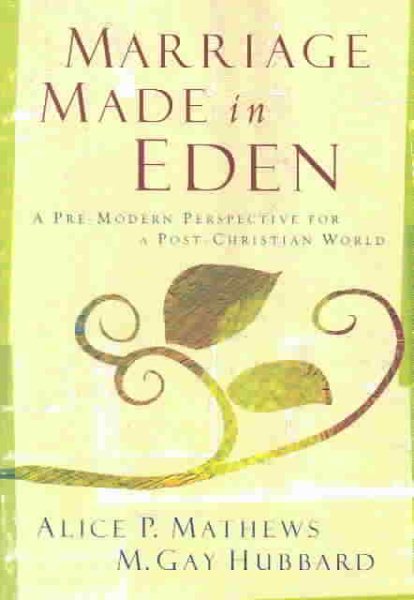 Marriage Made in Eden: A Pre-Modern Perspective for a Post-Christian World cover