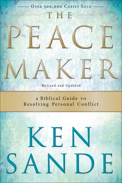 The Peacemaker: A Biblical Guide to Resolving Personal Conflict cover