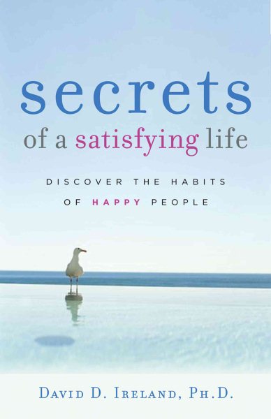 Secrets of a Satisfying Life: Discover the Habits of Happy People cover