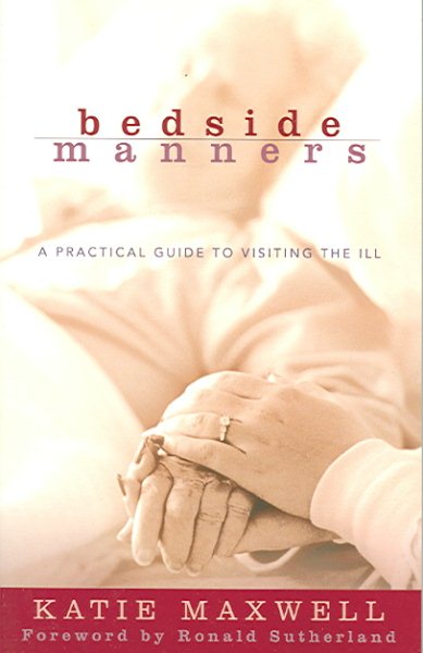Bedside Manners: A Practical Guide to Visiting the Ill cover