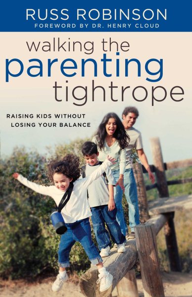 Walking the Parenting Tightrope: Raising Kids without Losing Your Balance cover