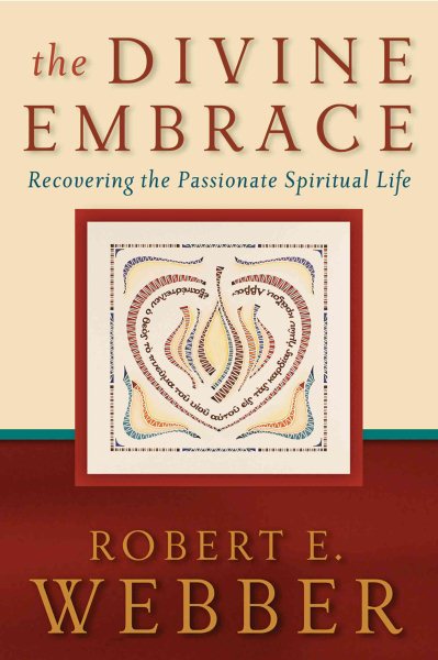The Divine Embrace: Recovering the Passionate Spiritual Life (Ancient-Future) cover