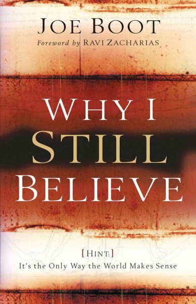 Why I Still Believe (Hint: It's the Only Way the World Makes Sense)