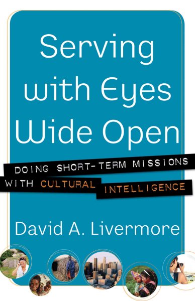 Serving with Eyes Wide Open: Doing Short-Term Missions with Cultural Intelligence cover