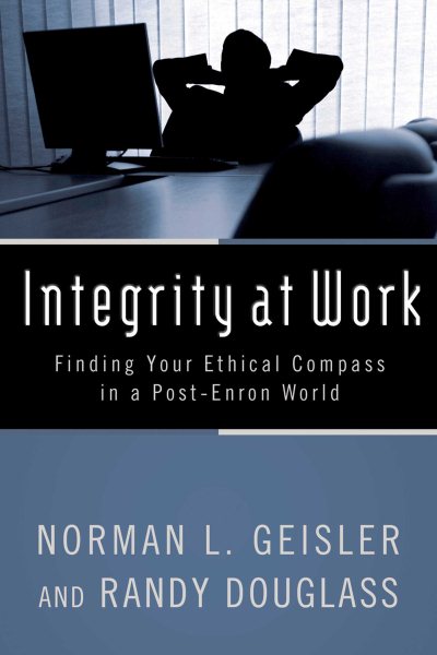 Integrity at Work: Finding Your Ethical Compass in a Post-Enron World cover