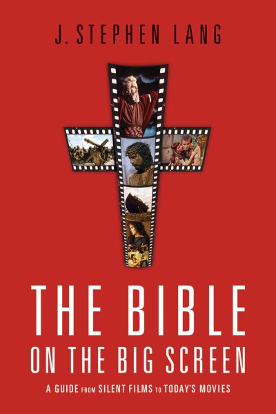 Bible on the Big Screen, The: A Guide from Silent Films to Today's Movies cover