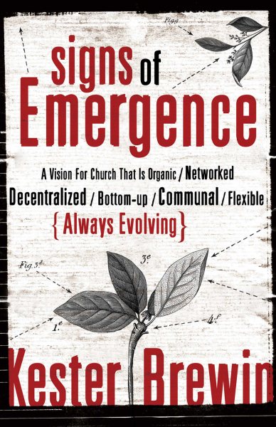 Signs of Emergence: A Vision for Church That Is Always Organic/Networked/Decentralized/Bottom-Up/Communal/Flexible/Always Evolving (ēmersion: Emergent Village resources for communities of faith) cover