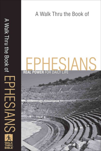 A Walk Thru the Book of Ephesians: Real Power for Daily Life (Walk Thru the Bible Discussion Guides) cover