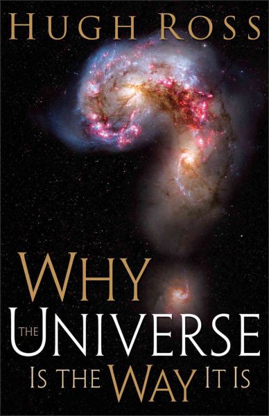 Why the Universe Is the Way It Is (Reasons to Believe) cover
