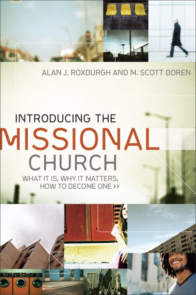 Introducing the Missional Church: What It Is, Why It Matters, How to Become One (Allelon Missional Series) cover